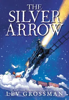 The Silver Arrow, Hardcover/Lev Grossman