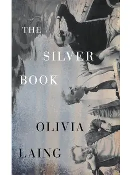 The Silver Book, Hardback/Olivia Laing