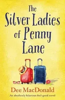 The Silver Ladies of Penny Lane: An absolutely hilarious feel-good novel, Paperback/Dee MacDonald