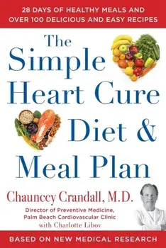 The Simple Heart Cure Diet and Meal Plan. A 12-Week Solution to Stop and Reverse Heart Disease, Hardback/Chauncey Crandall