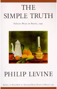 The Simple Truth: Poems - Philip Levine