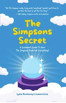 The Simpsons Secret: A Cromulent Guide to How the Simpsons Predicted Everything! (Behind the Scenes, the Simpsons Family)/Lydia Poulteney