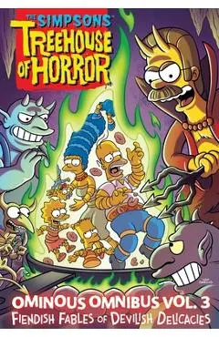 The Simpsons Treehouse of Horror Ominous Omnibus Vol. 3: Fiendish Fables of Devilish Delicacies - Matt Groening