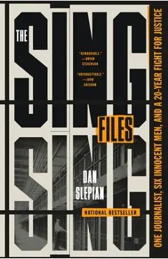 The Sing Sing Files: One Journalist, Six Innocent Men, and a Twenty-Year Fight for Justice - Dan Slepian
