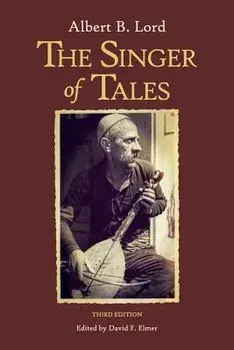 The Singer of Tales: Third Edition, Paperback/Albert B. Lord