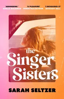 The Singer Sisters. An escapist family drama full of glamour and secrets, Hardback/Sarah Seltzer