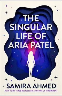 The Singular Life of Aria Patel - Samira Ahmed