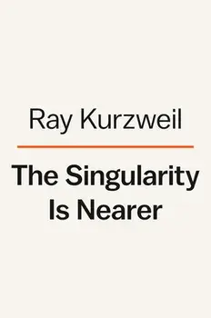 The Singularity Is Nearer, Hardcover/Ray Kurzweil