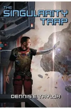 The Singularity Trap - Dennis E. Taylor