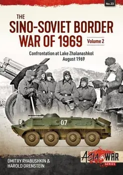 The Sino-Soviet Border War of 1969, Volume 2: Confrontation at Lake Zhalanashkol, August 1969, Paperback/Dimitry Ryabushkin