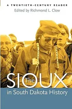 The Sioux in South Dakota History: A Twentieth-Century Reader, Paperback/Richmond L. Clow