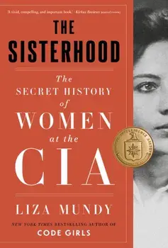 The Sisterhood. The Secret History of Women at the CIA, New ed, Paperback/Liza Mundy