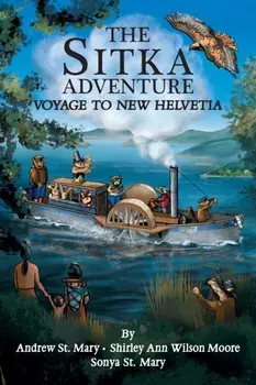 The Sitka Adventure: Voyage To New Helvetia, Paperback/Andrew St Mary