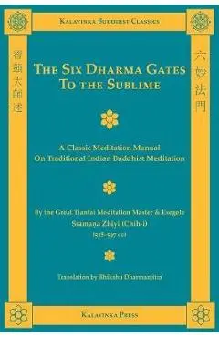 The Six Dharma Gates to the Sublime - Shramana Zhiyi