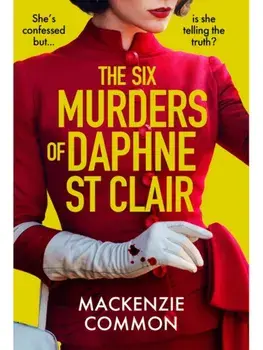 The Six Murders of Daphne St Clair. a darkly witty and unputdownable debut thriller to keep you hooked in 2025, Paperback/MacKenzie Common