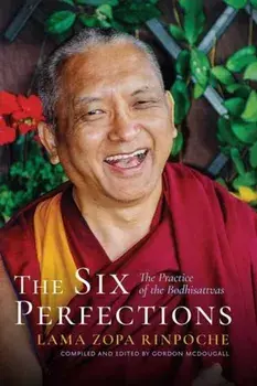The Six Perfections. The Practice of the Bodhisattvas, Paperback/Lama Zopa Rinpoche