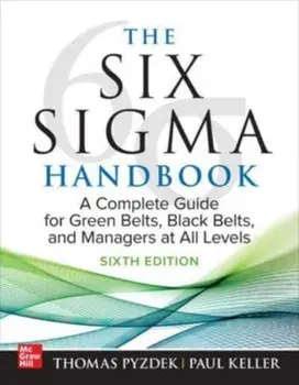 The Six Sigma Handbook, Sixth Edition: A Complete Guide for Green Belts, Black Belts, and Managers at All Levels. 6 ed, Hardback/Paul Keller