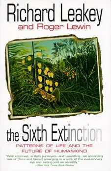 The Sixth Extinction: Patterns of Life and the Future of Humankind, Paperback/Richard E. Leakey