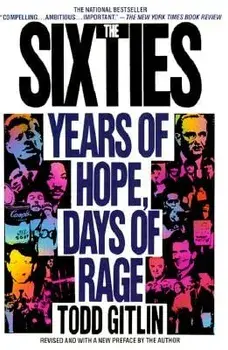 The Sixties: Years of Hope, Days of Rage, Paperback/Todd Gitlin