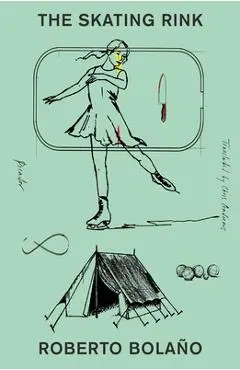 The Skating Rink - Roberto Bolaño