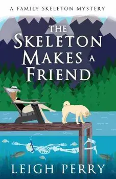 The Skeleton Makes a Friend: A Family Skeleton Mystery (#5), Paperback/Leigh Perry