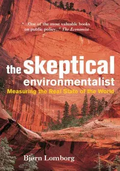 The Skeptical Environmentalist: Measuring the Real State of the World, Paperback/Bjorn Lomborg