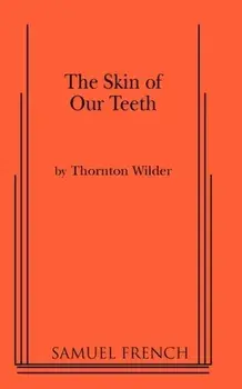 The Skin of Our Teeth, Paperback/Thornton Wilder