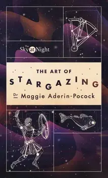 The Sky at Night: The Art of Stargazing. My Essential Guide to Navigating the Night Sky, Paperback/Dr Maggie Aderin-Pocock