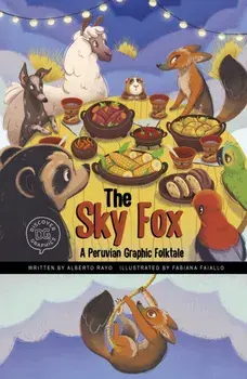 The Sky Fox. A Peruvian Graphic Folktale, Paperback/Alberto Rayo