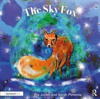 The Sky Fox. For Children With Feelings Of Loneliness, Paperback/Pia Jones