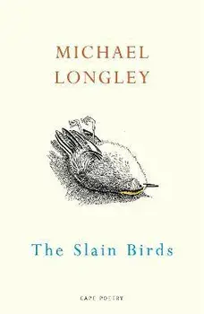 The Slain Birds, Paperback/Michael Longley
