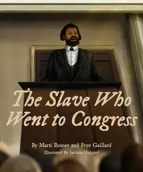 The Slave Who Went to Congress, Hardcover/Frye Gaillard