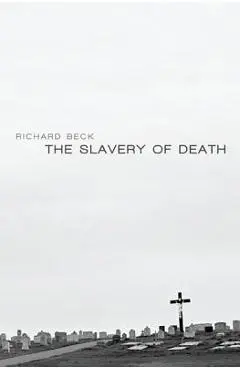 The Slavery of Death - Richard Beck
