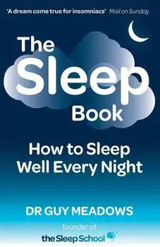 The Sleep Book: How to Sleep Well Every Night, Paperback/Dr Guy Meadows