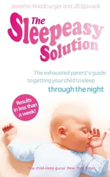 The Sleepeasy Solution. The exhausted parent's guide to getting your child to sleep - from birth to 5, Paperback/Jill Spivack