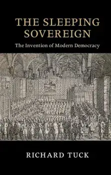 The Sleeping Sovereign: The Invention of Modern Democracy, Paperback/Richard Tuck