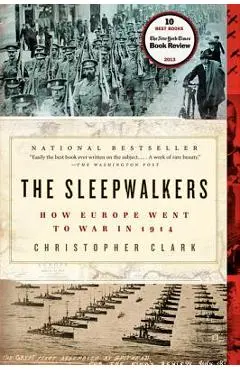 The Sleepwalkers: How Europe Went to War in 1914 - Christopher Clark