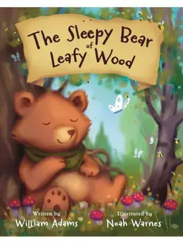 The Sleepy Bear of Leafy Wood, Paperback/William Adams