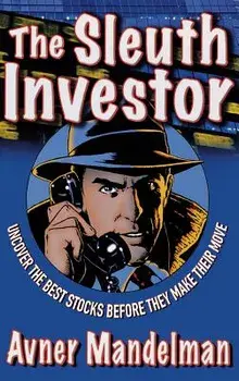The Sleuth Investor: Uncover the Best Stocks Before They Make Their Move, Hardcover/Avner Mandelman