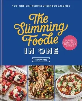 The Slimming Foodie in One. THE NO.1 SUNDAY TIMES BESTSELLER, Hardback/Pip Payne