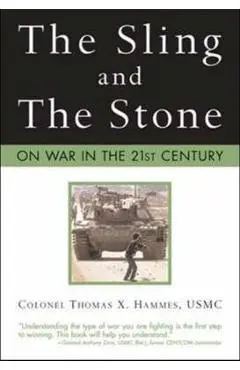 The Sling and the Stone: On War in the 21st Century - Thomas X. Hammes Usmc