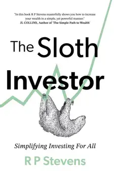 The Sloth Investor. Simplifying Investing for All, Paperback/R P Stevens