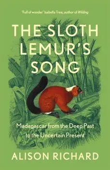 The Sloth Lemur's Song. Madagascar from the Deep Past to the Uncertain Present, Paperback/***