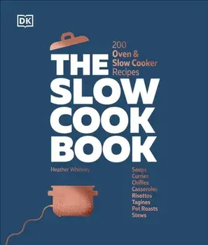 The Slow Cook Book. 200 Oven & Slow Cooker Recipes, Hardback/DK