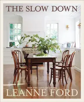 The Slow Down. For the Love of Home, Hardback/Leanne Ford