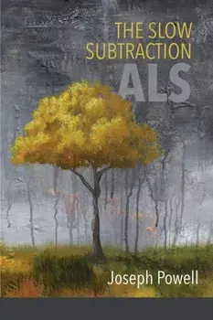 The Slow Subtraction: A.L.S., Paperback/Joseph Powell