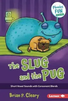 The Slug and the Pug: Short Vowel Sounds with Consonant Blends, Library Binding/Brian P. Cleary