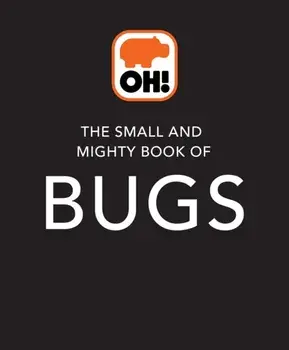 The Small and Mighty Book of Bugs. Pocket-sized books, massive facts!, Hardback/Catherine Brereton