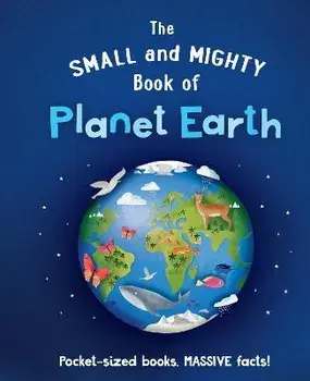 The Small and Mighty Book of Planet Earth, Hardback/Catherine Brereton