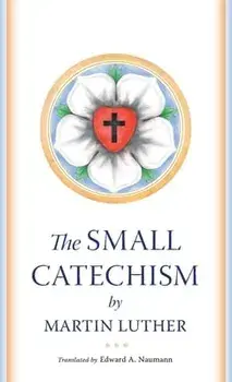 The Small Catechism, Paperback/Martin Luther